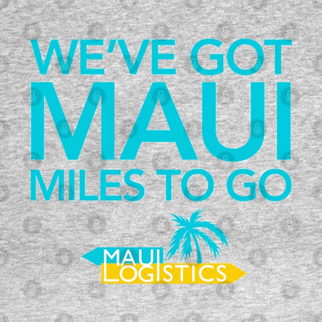 Maui Miles to Go by PopCultureShirts